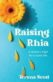 Paperback Raising Rhia: A Mother's Fight for a Joyful Life Book
