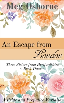 An Escape from London - Book #3 of the Three Sisters from Hertfordshire