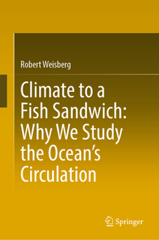 Hardcover Climate to a Fish Sandwich: Why We Study the Ocean's Circulation Book