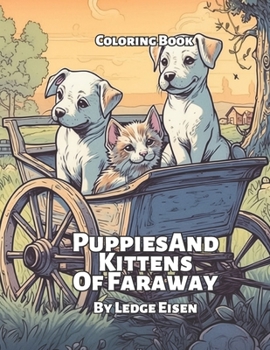 Puppies And Kittens Of Faraway Coloring Book