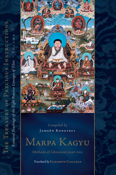 Hardcover Marpa Kagyu, Part One: Methods of Liberation: Essential Teachings of the Eight Practice Lineages of Tib Et, Volume 7 (the Treasury of Preciou Book
