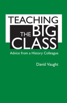 Paperback Teaching the Big Class: Advice from a History Colleague Book