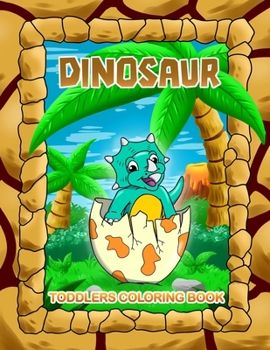 Paperback Dinosaur Toddlers Coloring Book: Fun Dinosaurs Coloring Pages - Perfect Gift for Kids & Dinosaurs Lovers Book