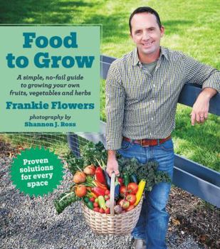 Paperback Food to Grow: A Simple, No-Fail Guide to Growing Your Own Vegetables, Fruits and Herbs Book