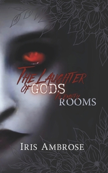 The Laughter of Gods in Empty Rooms