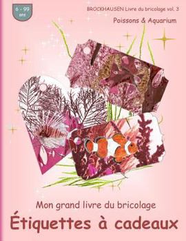 Brockhausen Livre Du Bricolage Vol. 3 - Mon Grand Livre Du Bricolage - �tiquettes � Cadeaux: Poissons & Aquarium