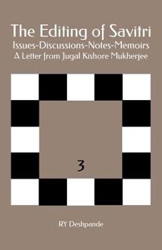 Paperback The Editing of Savitri: Issues-Discussions-Notes-Memoirs: A Letter from Jugal Kishore Mukherjee Book