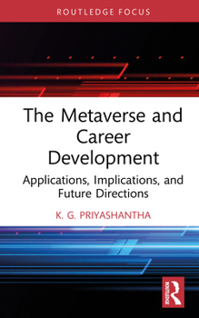 Hardcover The Metaverse and Career Development: Applications, Implications, and Future Directions Book