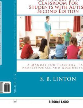 Paperback How to Set Up a Classroom For Students with Autism Second Edition: A Manual for Teachers, Para-professionals and Administrators From AutismClassroom.com Book