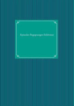 Paperback Episoden Begegnungen Erlebnisse [German] Book