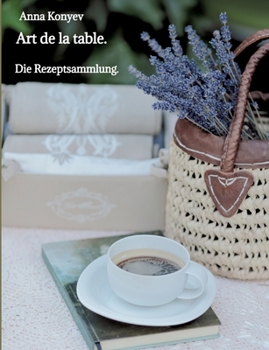Paperback Art de la table.: Die Rezeptsammlung. [German] Book