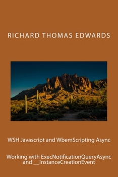 WSH Javascript and WbemScripting Async: Working with ExecNotificationQueryAsync and __InstanceOperationEvent