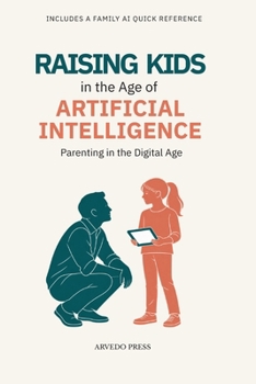 Raising Kids in the Age of Artificial Intelligence: Parenting in the Digital Age