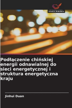 Paperback Podlączenie chińskiej energii odnawialnej do sieci energetycznej i struktura energetyczna kraju [Polish] Book