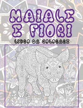 Paperback Maiale e fiori - Libro da colorare [Italian] Book