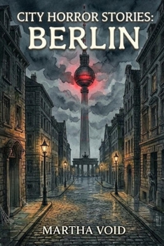 City Horror Stories: Berlín (Spanish Edition)