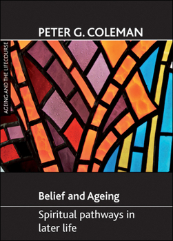 Paperback Belief and Ageing: Spiritual Pathways in Later Life Book