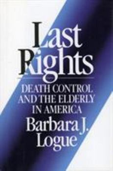 Hardcover Last Rights: Death Control and the Elderly in America Book