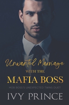 Unwanted Marriage with the Mafia Boss (Mob Boss's Unexpected Twins Duet)