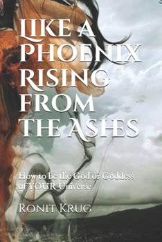 Paperback Like a Phoenix Rising (from the Ashes): How to Be a God/Goddess Book