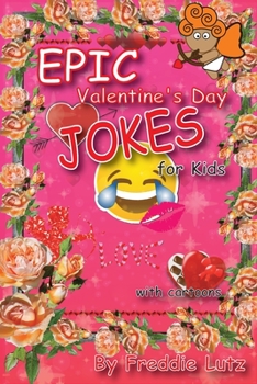 Epic Valentine's Day Jokes for Kids: Valentine's Day books, Valentine's Day Knock Knock jokes for kids, hilarious books, Valentines Day Gift For Kids, jokes books (Valentines day jokes for kids)