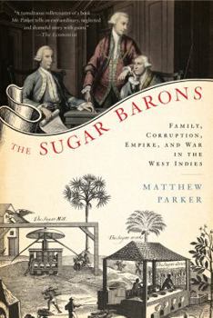 Paperback The Sugar Barons: Family, Corruption, Empire, and War in the West Indies Book