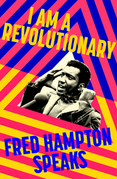 Paperback I Am a Revolutionary: Fred Hampton Speaks Book