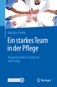 Paperback Ein Starkes Team in Der Pflege: Zusammenhalt ALS Schlüssel Zum Erfolg [German] Book