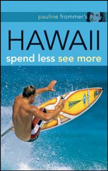 Pauline Frommer's Hawaii: Spend Less, See More - Book  of the Pauline Frommer Guides