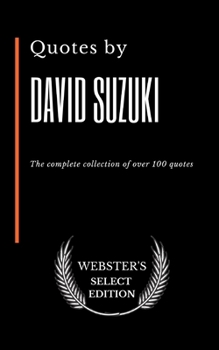 Paperback Quotes by David Suzuki: The complete collection of over 100 quotes Book