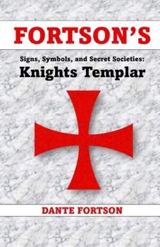 Fortson's Signs, Symbols, and Secret Societies: Knights Templar