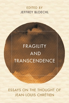 Hardcover Fragility and Transcendence: Essays on the Thought of Jean-Louis Chrétien Book