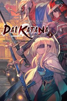 Paperback Goblin Slayer Side Story II: Dai Katana, Vol. 2 (Light Novel): The Singing Death Book