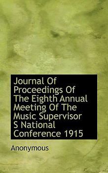 Paperback Journal of Proceedings of the Eighth Annual Meeting of the Music Supervisor S National Conference 19 Book