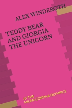 Paperback Teddy Bear and Giorgia the Unicorn: At the Milan-Cortina Olympics Book