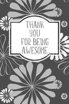 Paperback Thank You For Being Awesome: Lined Blank Notebook Journal Book