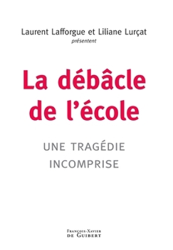 Paperback La débâcle de l'école: Une tragédie incomprise [French] Book