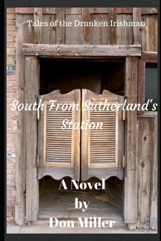 Paperback South From Sutherland's Station: Tales of the Drunken Irishman Book