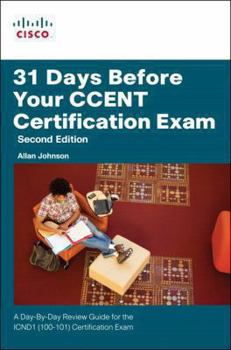 Paperback 31 Days Before Your Ccent Certification Exam: A Day-By-Day Review Guide for the Icnd1 (100-101) Certification Exam Book