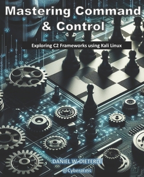 Mastering Command & Control: Exploring C2 Frameworks using Kali Linux