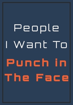 Paperback People I want to Punch in the Face: Snarky Sarcastic Gag Gift for coworker - appreciation gift for your best coworkers - Lined Blank Notebook Journal Book