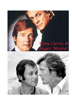 Paperback Tony Curtis & Roger Moore!: The Shocking Truth! Book