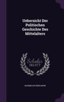 Hardcover Uebersicht Der Politischen Geschichte Des Mittelalters Book