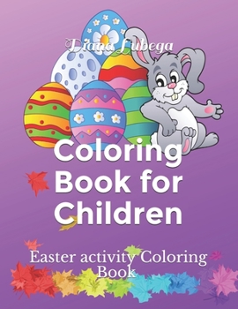 Paperback Coloring Book for children: Easter activity Coloring Book For Kids Aged 4 - 8 years, Perfect Easter Gift for your little one Book