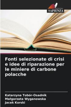 Fonti selezionate di crisi e idee di riparazione per le miniere di carbone polacche (Italian Edition)