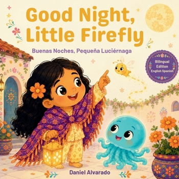 Good Night, Little Firefly: A Shimmering Tale of Courage and Light (Good Night, Little Wonders)