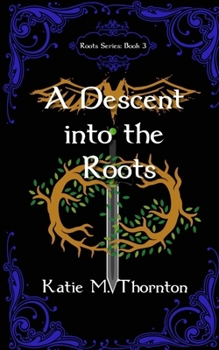 Paperback A Descent into the Roots: Book Three of Roots Book