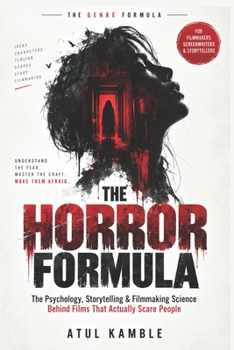 THE HORROR FORMULA: The Psychology, Storytelling & Filmmaking Science Behind Films That Actually Scare People (The Genre Formula)