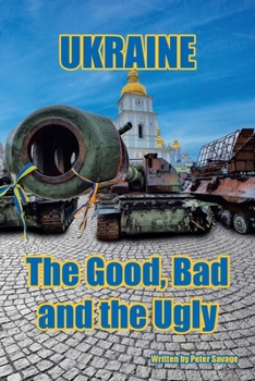 Paperback Ukraine: The Good, Bad and the Ugly Book