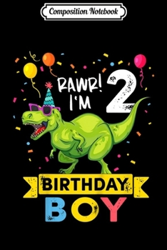 Composition Notebook: Kids 2 Year Old  2nd Birthday Boy T Rex Dinosaur  Journal/Notebook Blank Lined Ruled 6x9 100 Pages